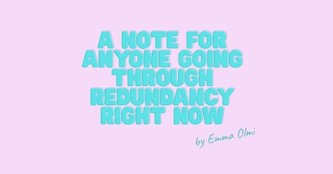 A Note for Anyone Going Through Redundancy Right Now